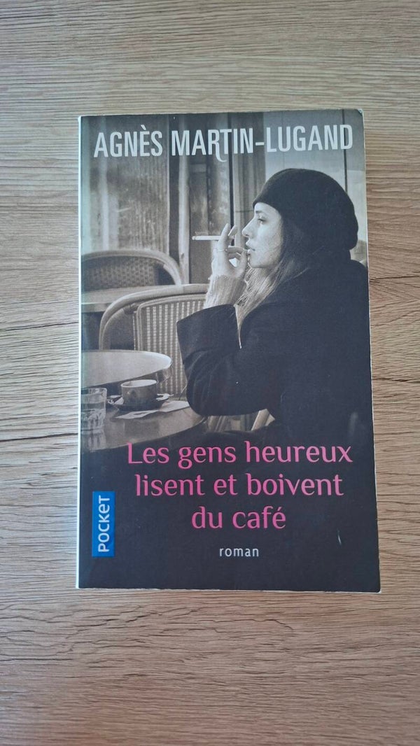 Agnès Martin-Lugand - Les gens heureux lisent et boivent du café