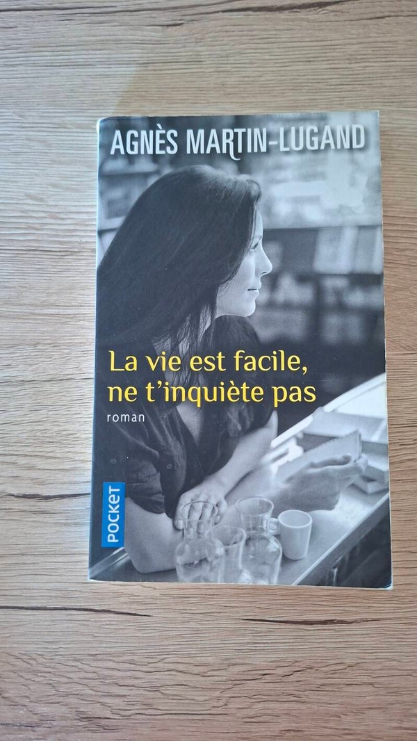 Agnès Martin-Lugand - La vie est facile, ne t'inquiète pas