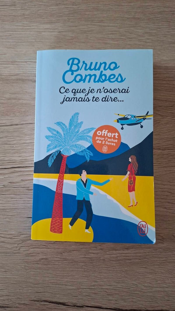 Bruno Combes - Ce que je n'oserai jamais te dire