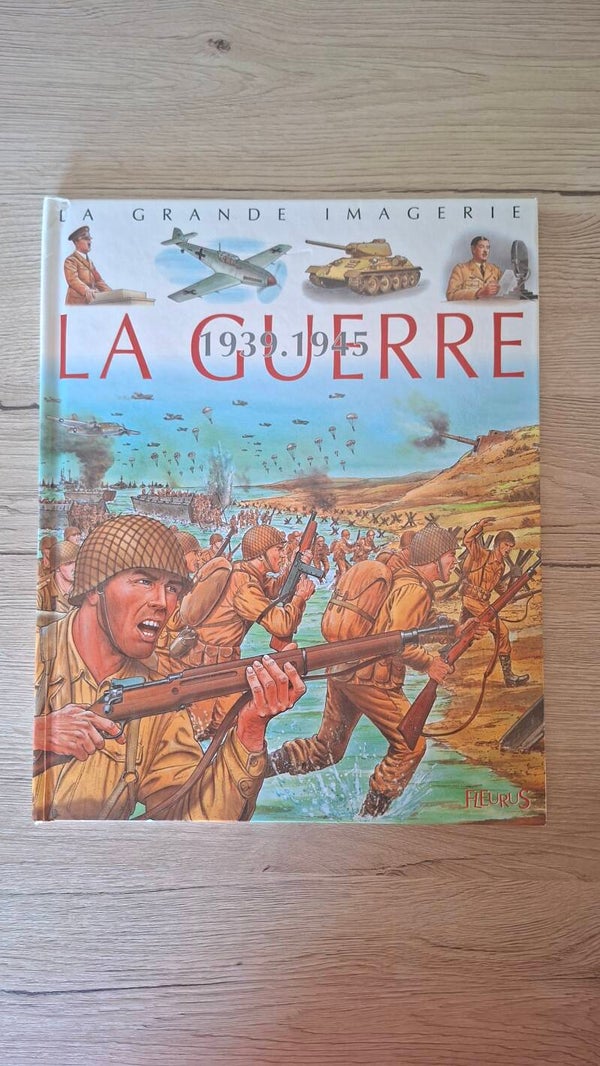 La grande imagerie - La guerre 1939-1945
