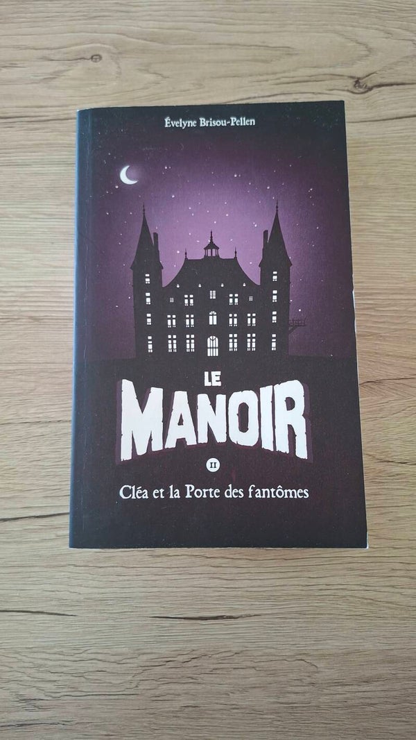 Evelyne Brisou-Pellen - Le manoir - Cléa et la Porte des fantôme - Tome 2