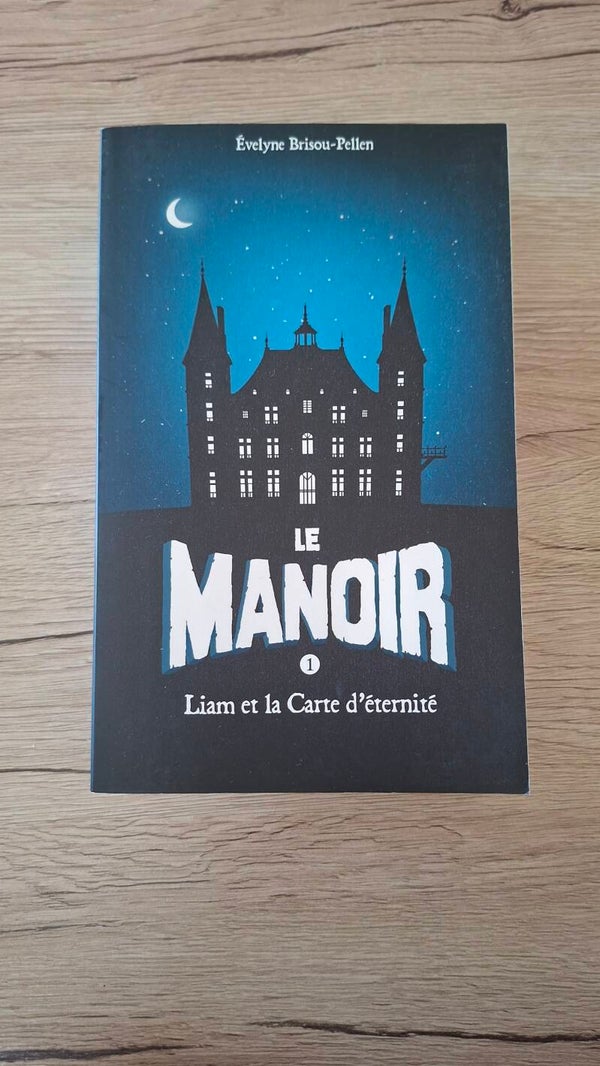 Evelyne Brisou-Pellen - Le manoir - Liam et la Carte d'éternité - Tome 1