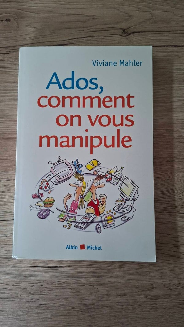 Viviane Mahler - Ados, comment on vous manipule