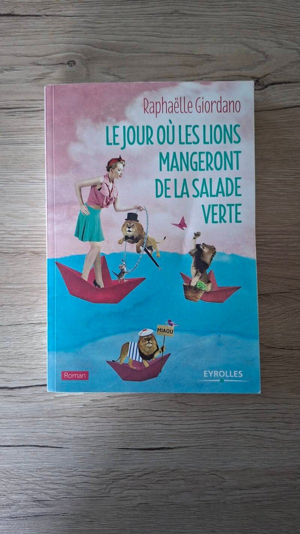 Raphaëlle Giordano - Le jour où les lions mangeront de la salade verte