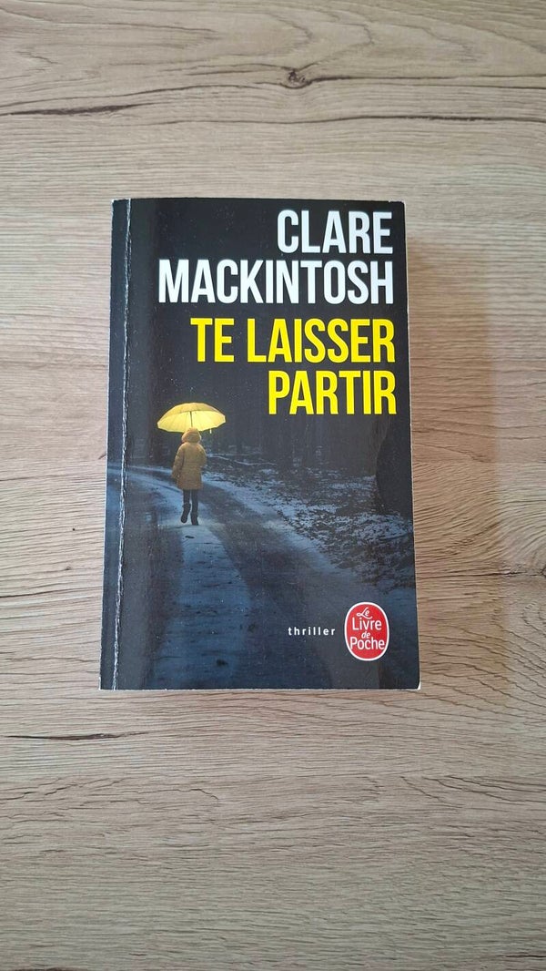 Clare Mackintosh - Te laisser partir