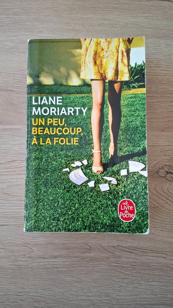 Liane Moriarty - Un peu, beaucoup, à la folie