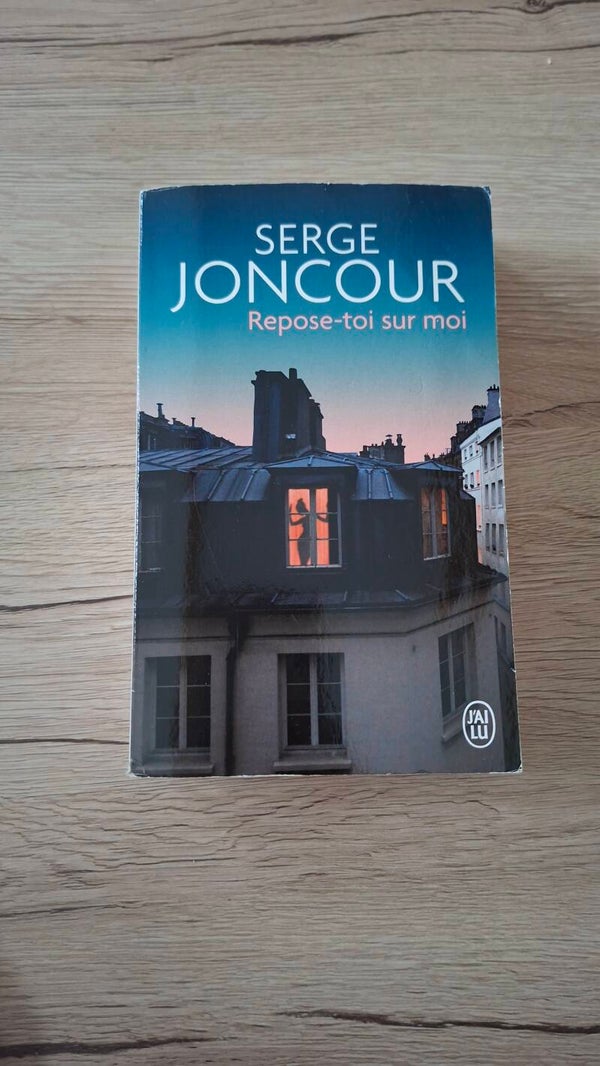Serge Joncour - Repose-toi sur moi