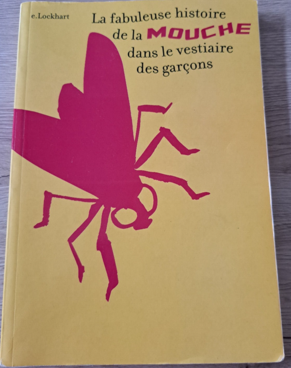 E. Lockhart - La fabuleuse histoire de la mouche dans le vestiaire des garçons