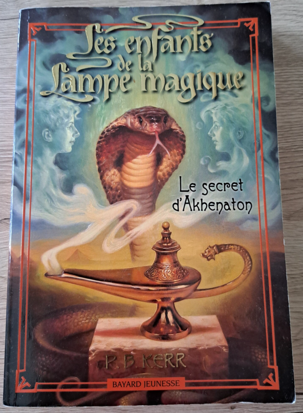 P.B. Kerr - Les enfants de la lampe magique - Le secret d'Akhenaton