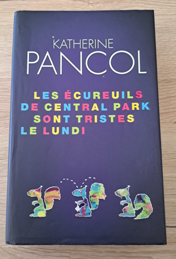 Katherine Pancol - Les écureuils de Central Park sont tristes le lundi