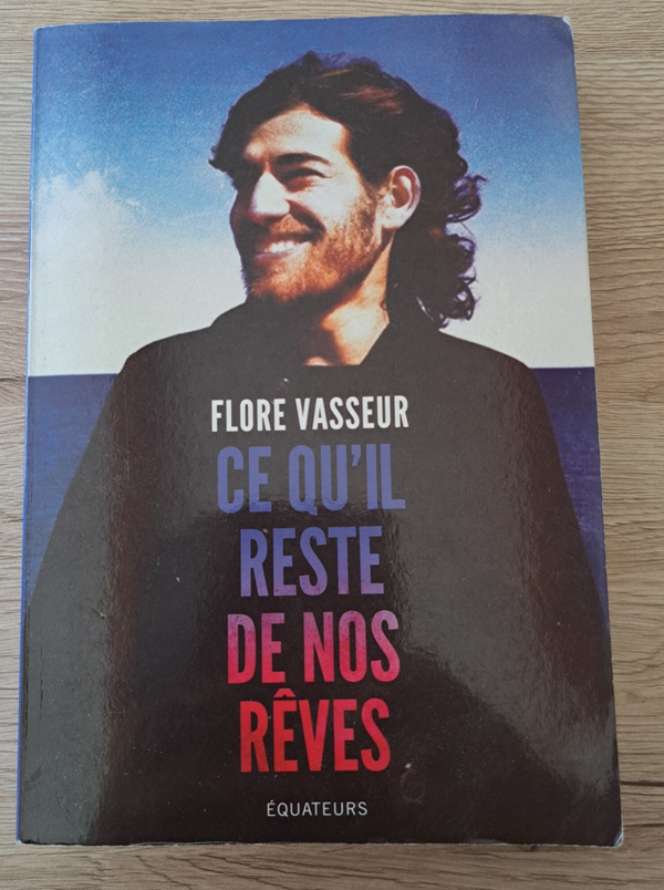 Flore Vasseur - Ce qu'il reste de nos rêves