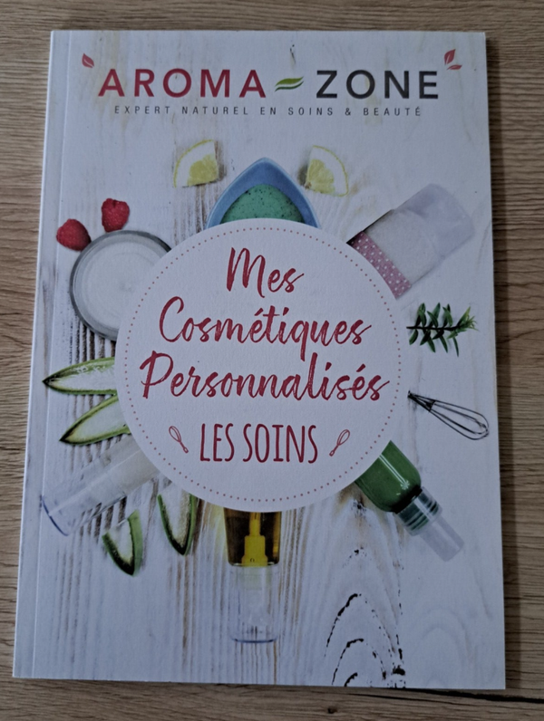 Aroma-Zone - Mes cosmétiques personnalisés - Les soins