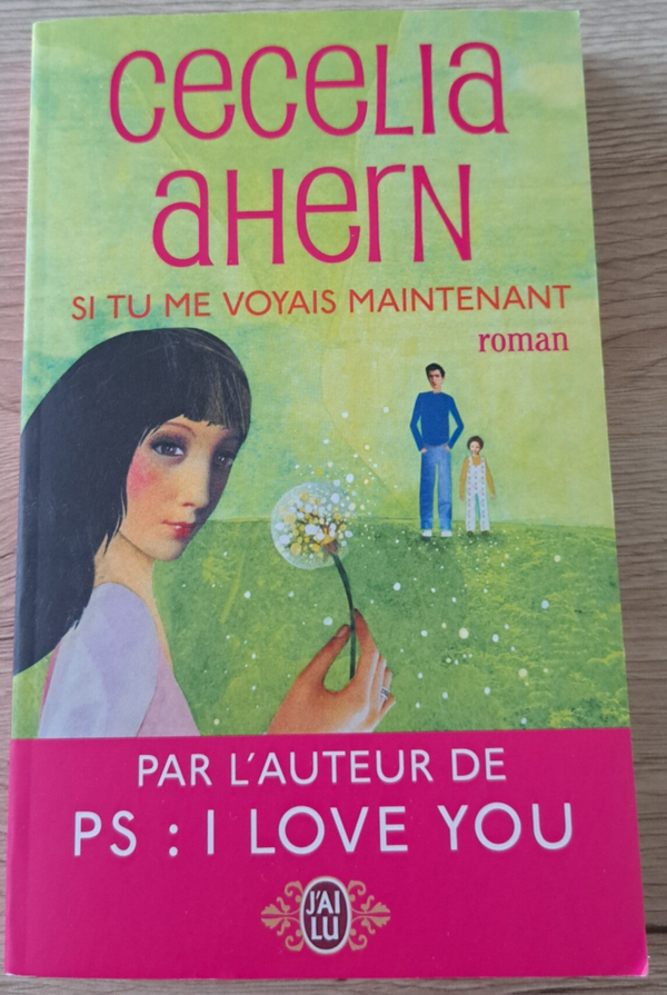 Cecelia Ahern - Si tu me voyais maintenant