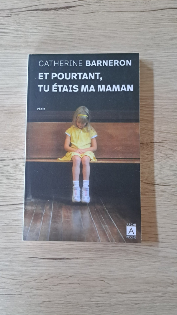 Catherine Barneron - Et pourtant, tu étais ma maman