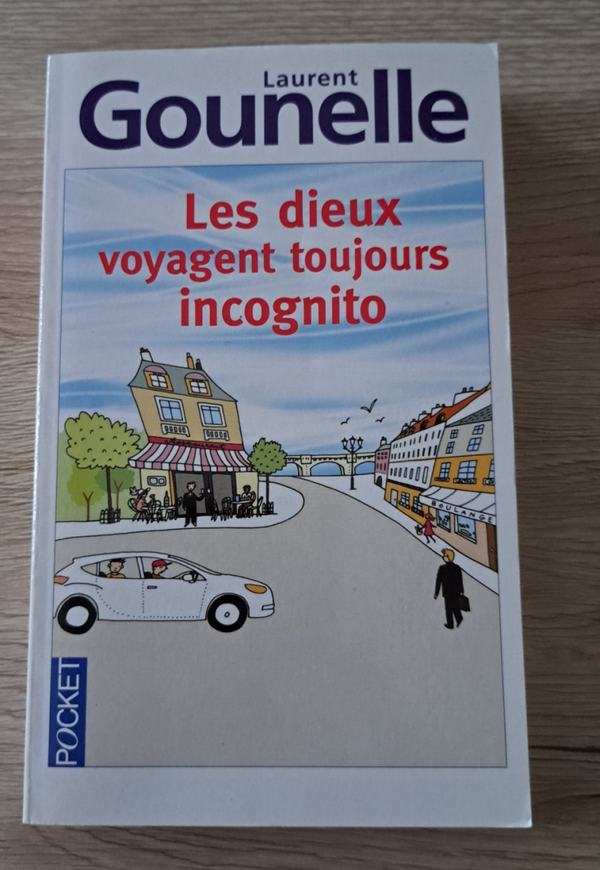 Laurent Gounelle - Les dieux voyagent toujours incognito