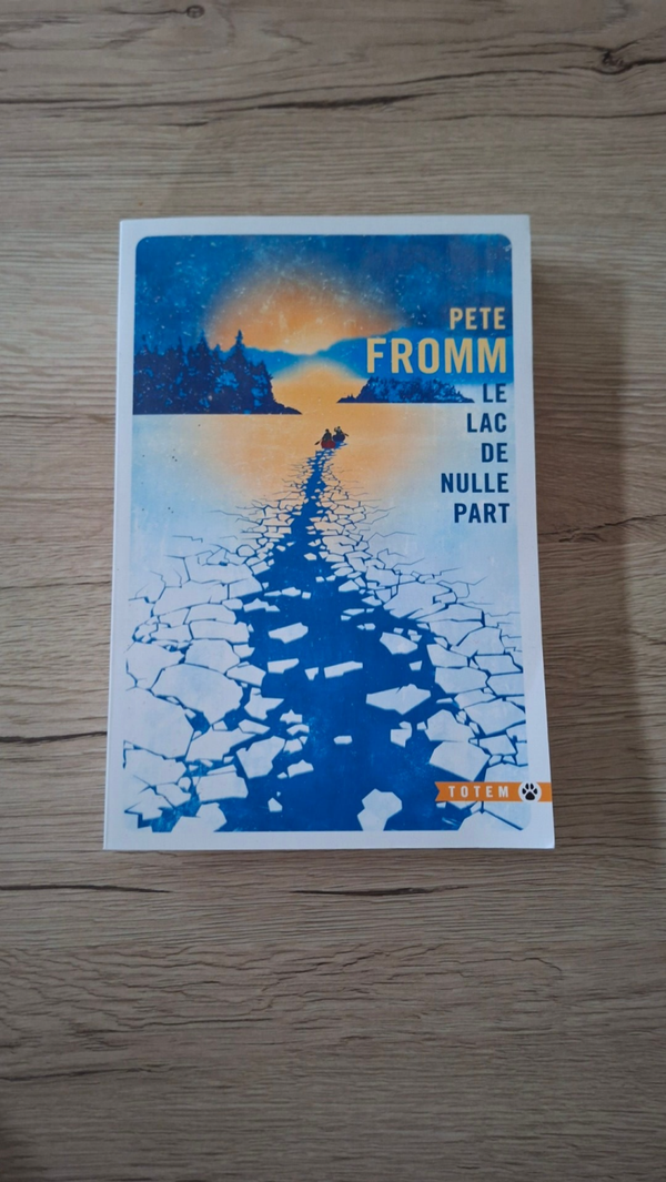 Pete Fromm - Le lac de nulle part