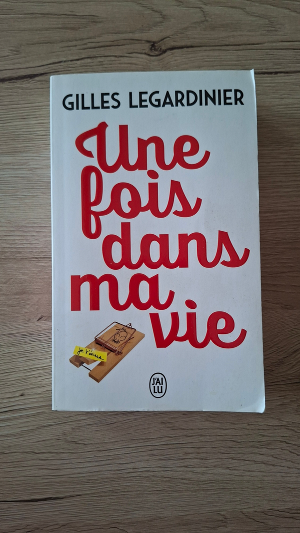 Gilles Legardinier - Une fois dans ma vie