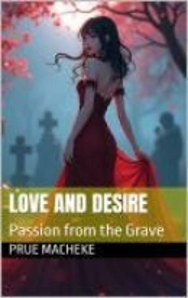 Love and Desire- Passion from the Grave