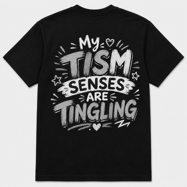 Tism senses are tingling