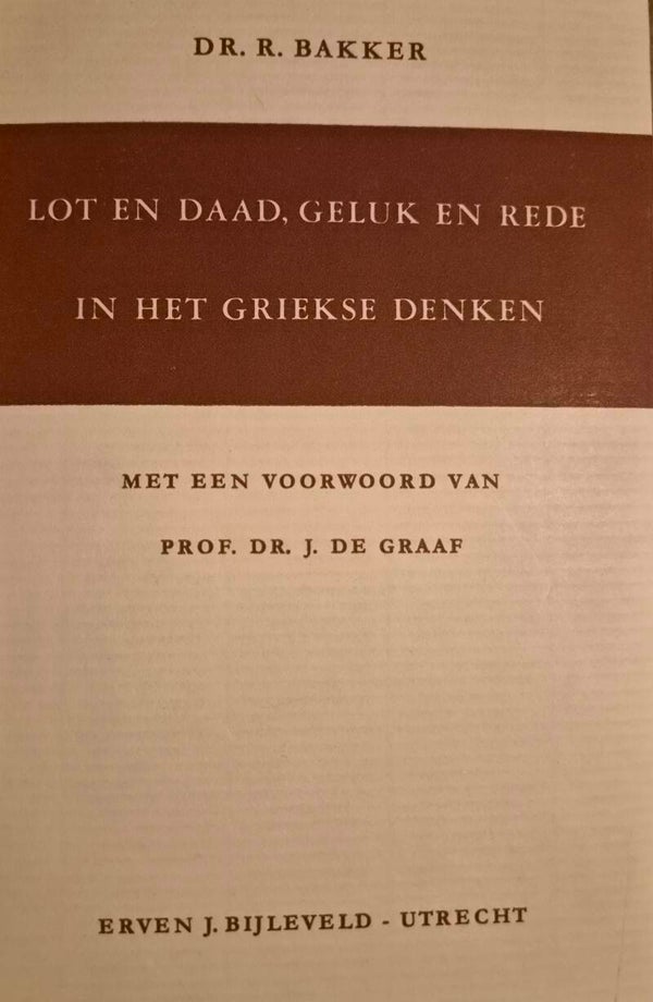 Lot en daad, geluk en rede in het Griekse denken – R. Bakker (Tweedehands)