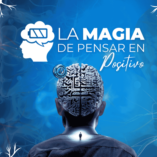LA MAGIA DE PENSAR EN POSITIVO