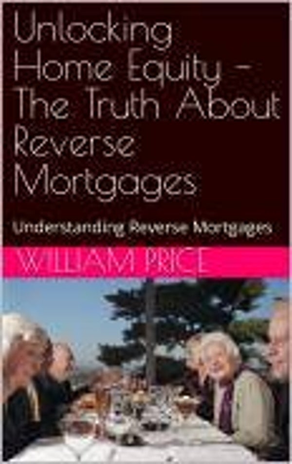 Unlocking Home Equity - The Truth About Reverse Mortgages