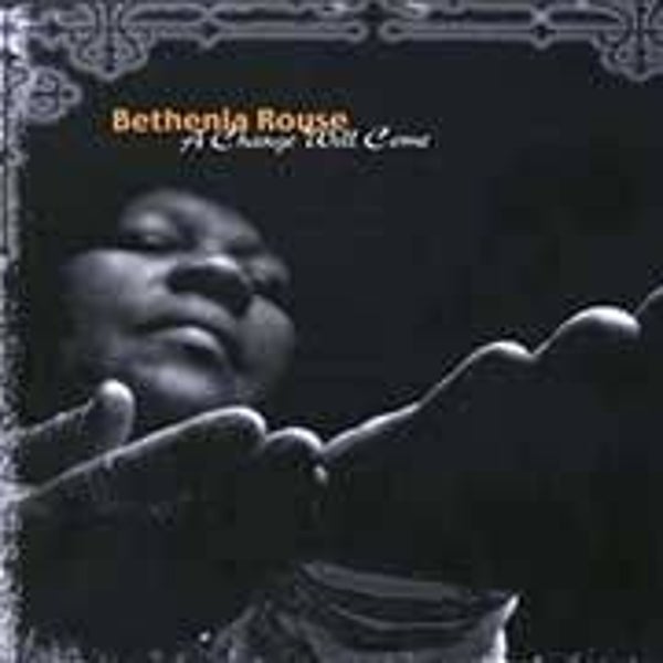 Bethenia Rouse – A Change Will Come CD