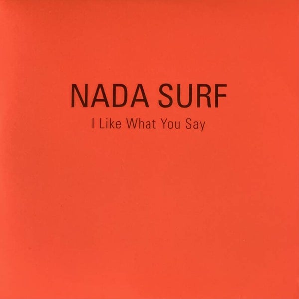 Nada Surf – I Like What You Say CDS PROMO