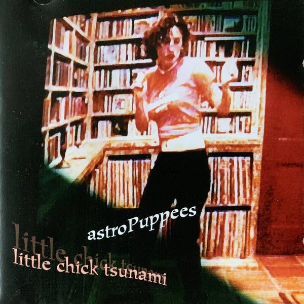 Astropuppees – Little Chick Tsunami CD