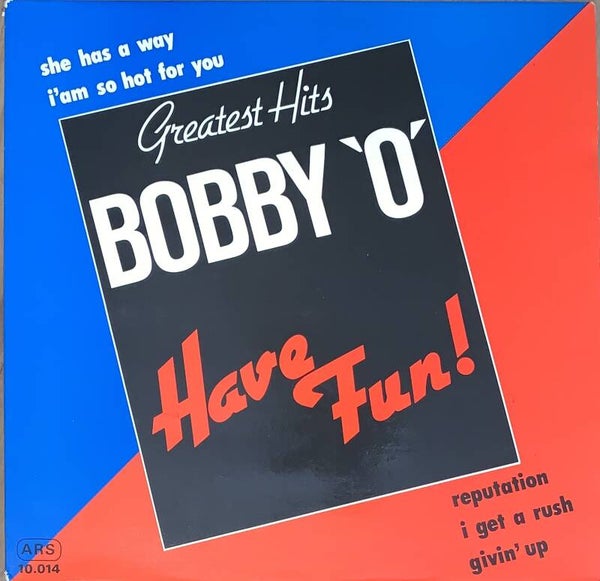 Bobby "O"* ‎– Have Fun! - Greatest Hits