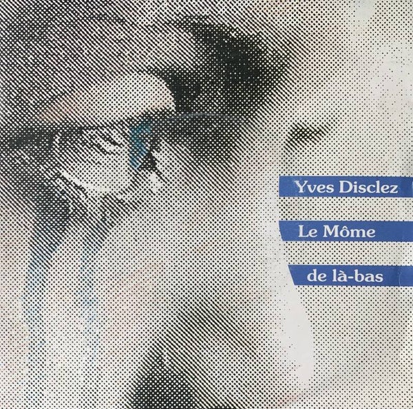 Yves Disclez ‎– Le Môme de Là-Bas (7")