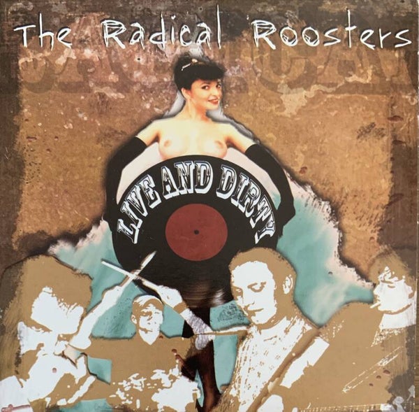 The Radical Roosters - Live And Dirty CD