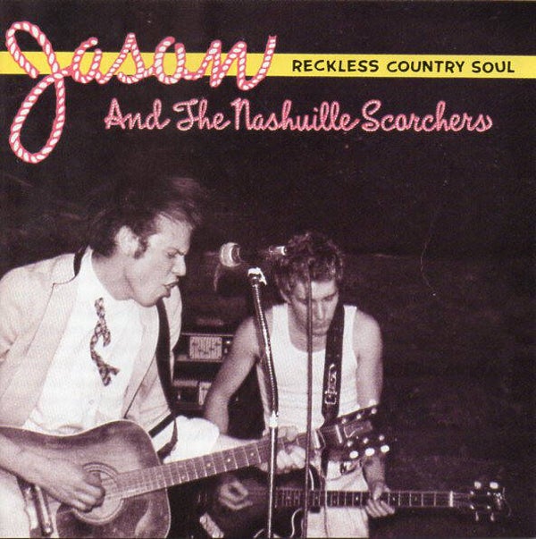 Jason & The Scorchers – Reckless Country Soul CD