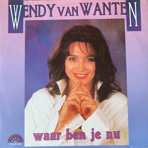 Wendy Van Wanten ‎– Waar Ben Je Nu (7")