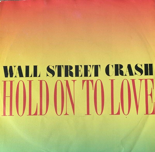 Wall Street Crash ‎– Hold On To Love (7")