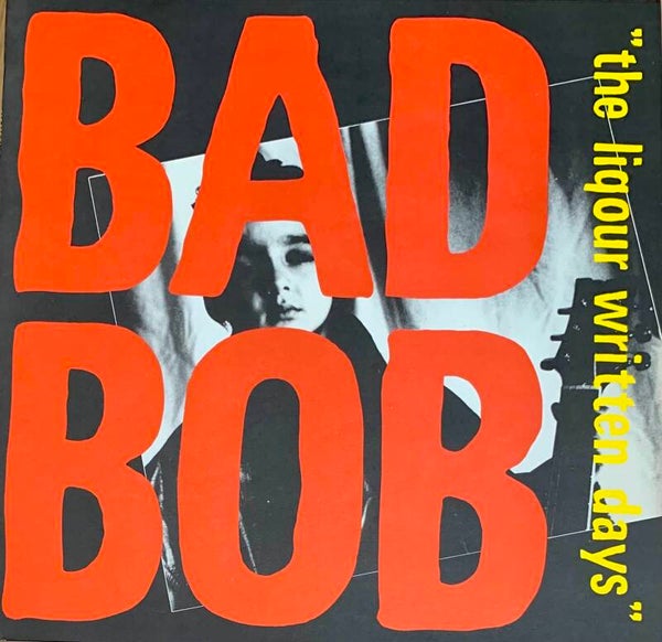 Bad Bob ‎– The Liqour Written Days (LP)