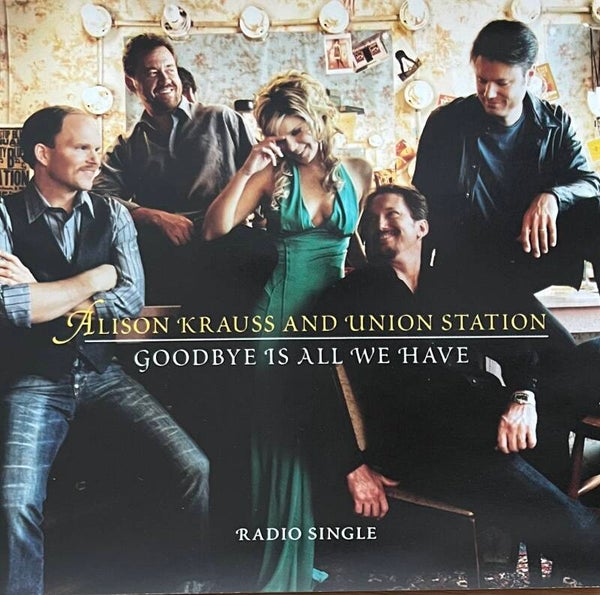 Alison Krauss & Union Station ‎– Goodbye Is All We Have CDS PROMO