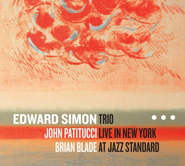 Edward Simon Trio – Trio Live In New York At Jazz Standard CD