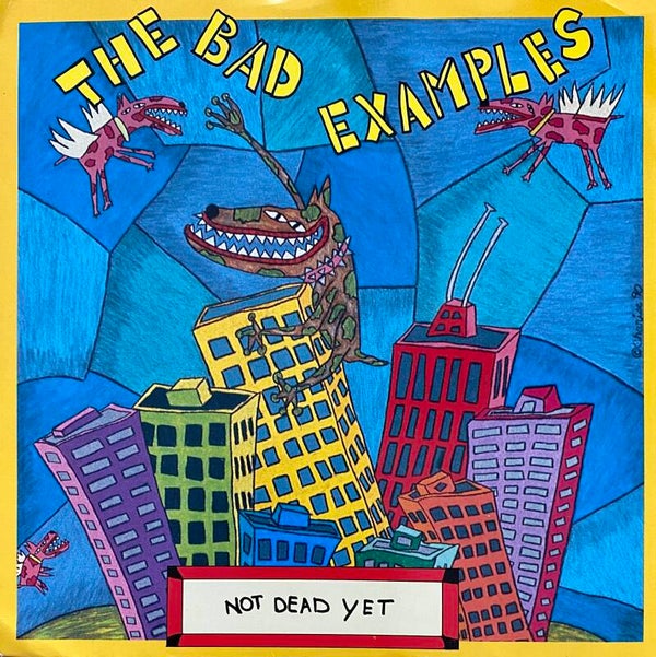 The Bad Examples – Not Dead Yet (7")