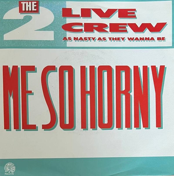 The 2 Live Crew – Me So Horny (7")