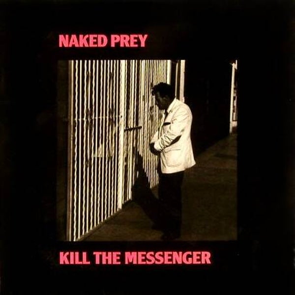 Naked Prey ‎– Kill The Messenger CD
