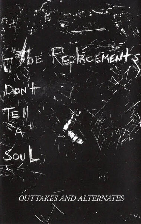 The Replacements ‎– Don't Tell A Soul: Outtakes and Alternates (Cassette)