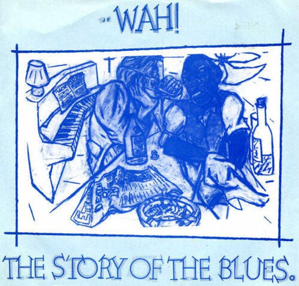 Wah! ‎– The Story Of The Blues (7")