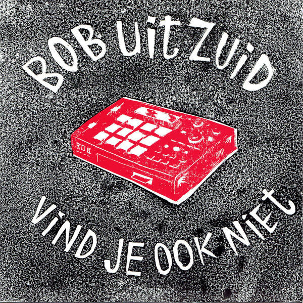 Bob Uit Zuid ‎– Vind Je Ook Niet (7")