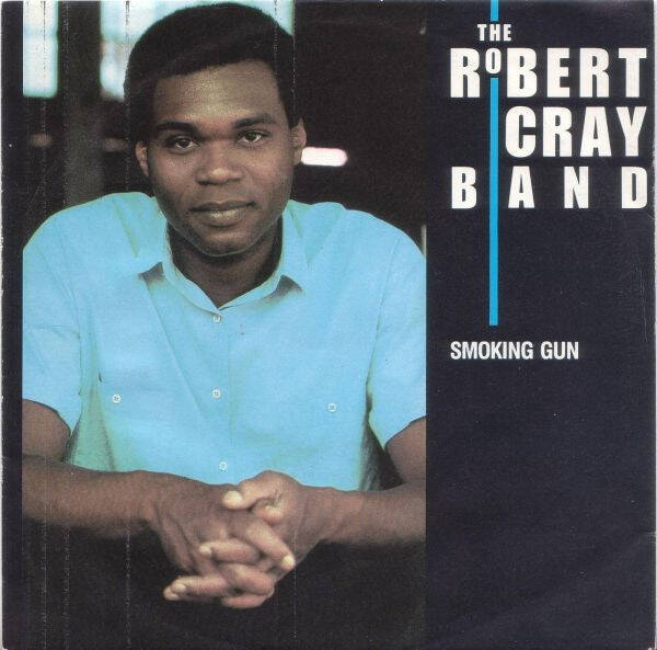 The Robert Cray Band – Smoking Gun (7")