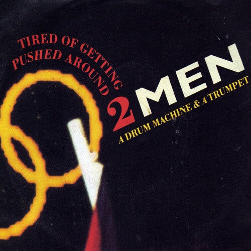 2 Men A Drum Machine And A Trumpet ‎– Tired Of Getting Pushed Around (7")
