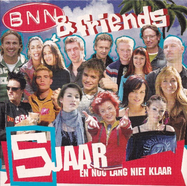 BNN & Friends ‎– 5 Jaar En Nog Lang Niet Klaar CDS