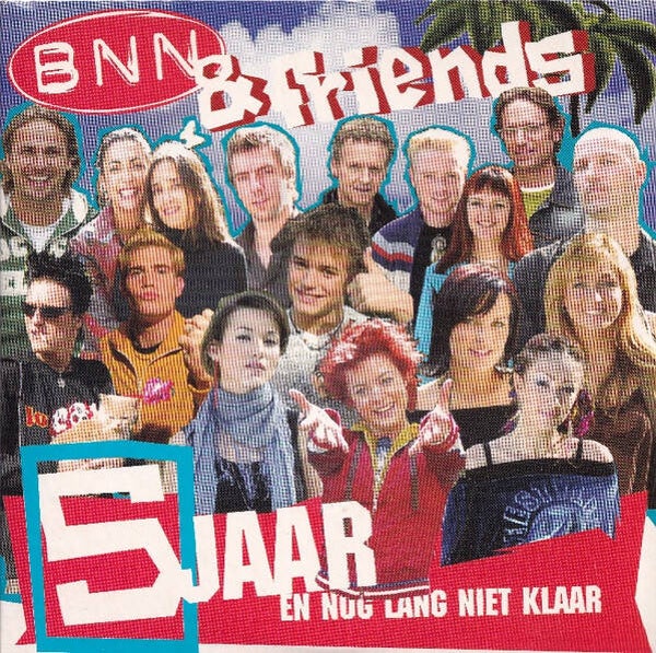 BNN & Friends ‎– 5 Jaar En Nog Lang Niet Klaar CDS
