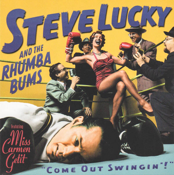 Steve Lucky & The Rhumba Bums Featuring Miss Carmen Getit – Come Out Swingin' CD