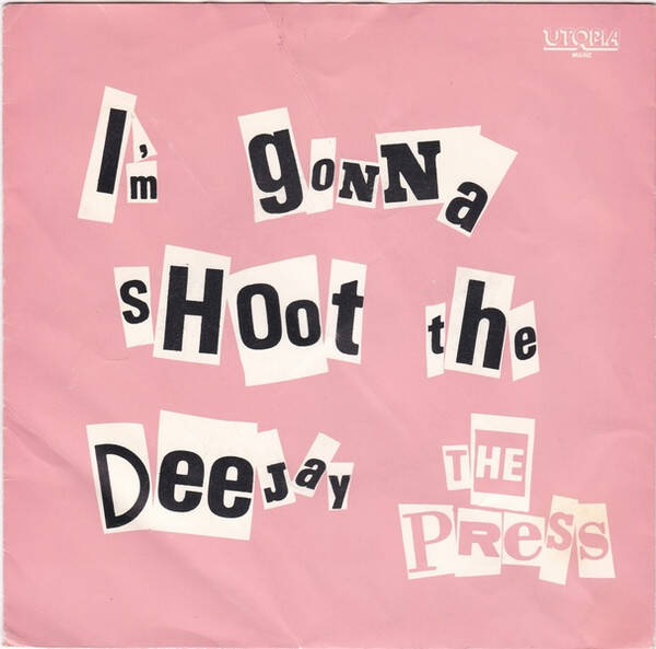 The Press ‎– I'm Gonna Shoot The Deejay (7")
